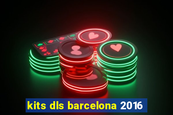 kits dls barcelona 2016